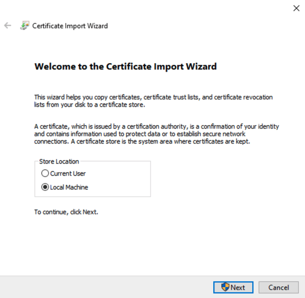 The Certificate Import Wizard with the Store Location set to Local Machine