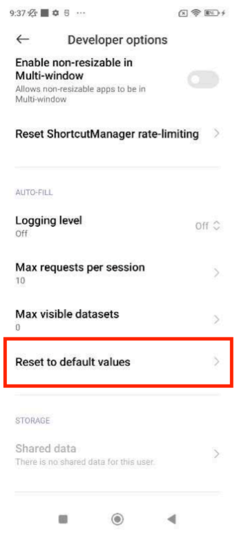 In Developer options, tapping Reset to default values field 4 times