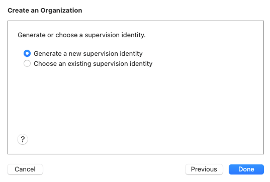 Choose Generate a new supervision identity option and select Done